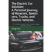 The Electric Car Solution; A Personal Journey of Racecars, Sports cars, Trucks, and Electric Vehicles.: An informative guide to gain clarity in todays