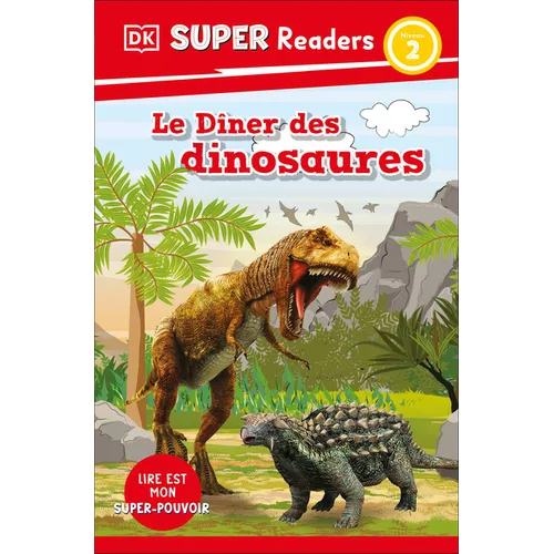 DK Super Readers Level 2 French Translation Dinosaur Dinners - Le Dã(r)Ner Des Dinosaures