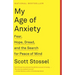 My Age of Anxiety: Fear, Hope, Dread, and the Search for Peace of Mind