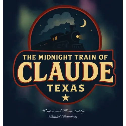 The Midnight Train of Claude, Texas