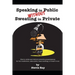 Speaking in Public without Sweating in Private: How to write and deliver powerful presentations for the conference, sales pitch, team meeting, or boar