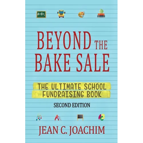 Beyond the Bake Sale: The Ultimate School Fund-Raising Book