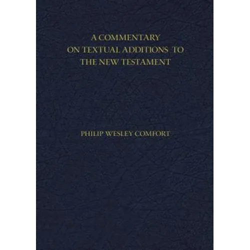 A Commentary on Textual Additions to the New Testament
