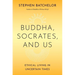 Buddha, Socrates, and Us: Ethical Living in Uncertain Times