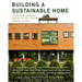 Building a Sustainable Home: Practical Green Design Choices for Your Health, Wealth, and Soul