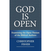 God is Open: Examining the Open Theism of the Biblical Authors