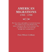 American Migrations, 1765-1799. the Lives, Times and Families of Colonial Americans Who Remained Loyal to the British Crown Before, During and After t