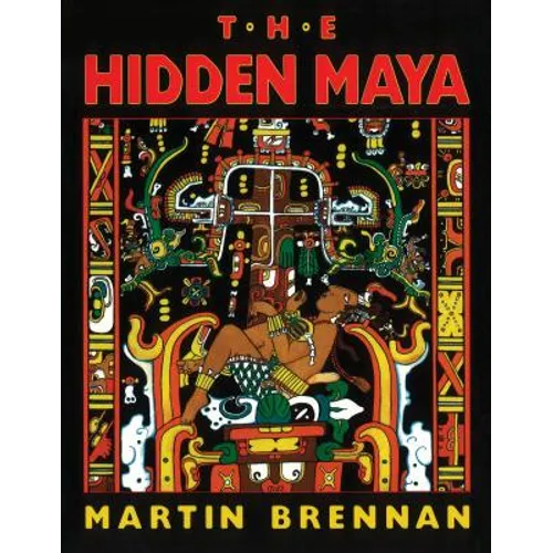 The Hidden Maya: A New Understanding of Maya Glyphs