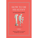 How to Be Healthy: An Ancient Guide to Wellness