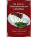 The Ultimate Mediterranean Cookbook: Stay Fit and Healthy with these Creative and Tasty Recipes