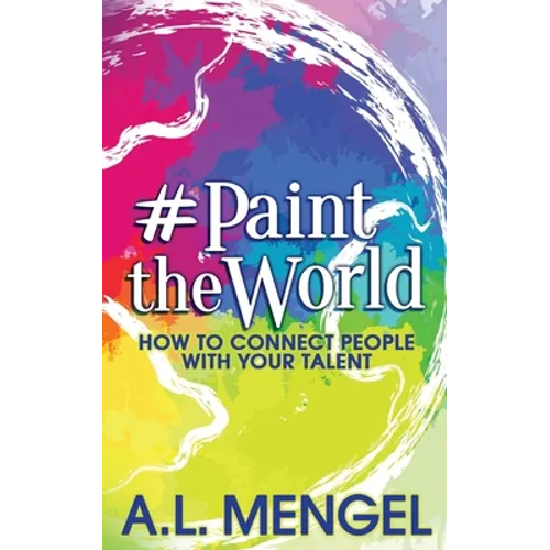 #PaintTheWorld: How To Connect People With Your Talent