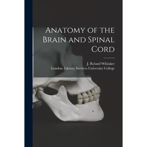 Anatomy of the Brain and Spinal Cord [electronic Resource]