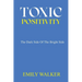 Toxic Positivity: The dark side of the bright side