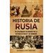 Historia de Rusia: Un apasionante recorrido por la historia de Rusia y los Romanov