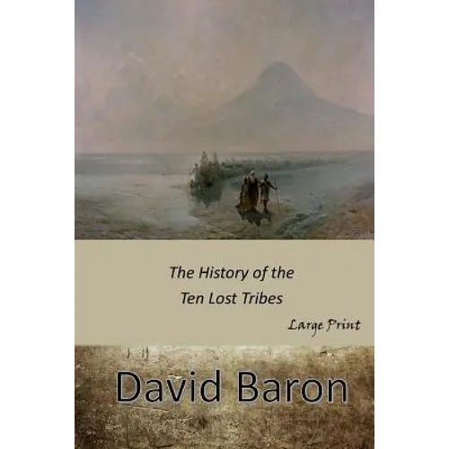 The History of the Ten Lost Tribes: Large Print