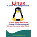 Linux: Linux For Beginners Your Step By Step Guide Of Becoming A Linux Command Line Ninja