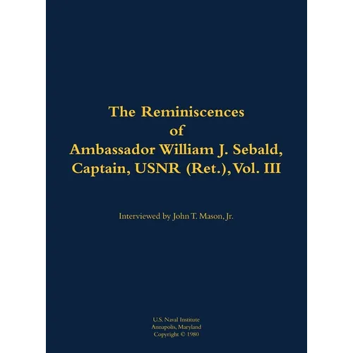 The Reminiscences of Ambassador William J. Sebald, Captain, Usnr (Ret.), Vol. III: 1901-1980