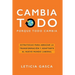 Cambia todo: Estrategias para abrazar la transformación y adaptarte al nuevo mundo laboral