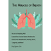 The Miracle of Breath: The Art of Breathing Well Learned from Ancient Eastern Medicine for Chronic Pain Rehabilitation, Healing Illness, Long