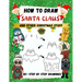 How to Draw Santa Claus and Other Christmas Stuff: 85+ Step by Step Drawings including Santa, Reindeer, Penguins, Stockings, Elves, Snowmen