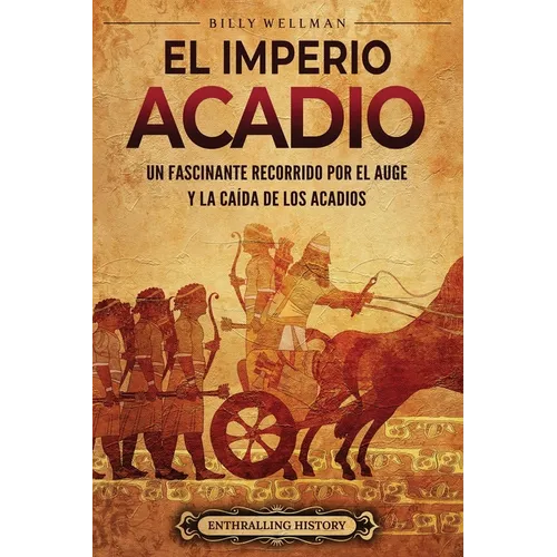 El Imperio acadio: Un fascinante recorrido por el auge y la caída de los acadios