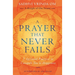 A Prayer That Never Fails: 7 Spiritual Practices to Catapult You to Happiness