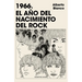 1966. El Año del Nacimiento del Rock / 1966. the Year Rock Was Born