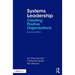 Systems Leadership: Creating Positive Organisations
