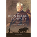 John Deere's Company - Volume 1: From the Steel Plow to the Tractor 1837-1927