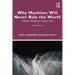 Why Machines Will Never Rule the World: Artificial Intelligence without Fear