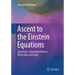 Ascent to the Einstein Equations: Spacetime, Gravitational Waves, Black Holes and More