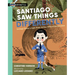 Santiago Saw Things Differently: Santiago Ramón Y Cajal, Artist, Doctor, Father of Neuroscience