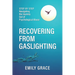 Recovering from Gaslighting: Step by Step: Navigating the Journey Out of Psychological Abuse