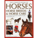 The Complete Book of Horses, Horse Breeds & Horse Care: An Encyclopedia of Horses and a Comprehensive Guide to Horse and Pony Care