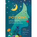 Potions: A Guide to Cocktails, Tinctures, Tisanes, and Other Witchy Concoctions