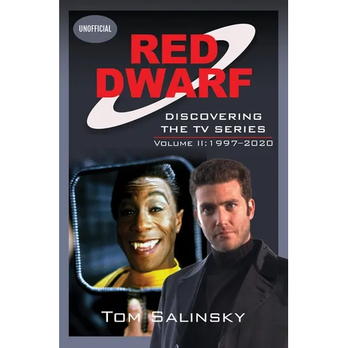 Red Dwarf: Discovering the TV Series: Volume II: 1997-2020