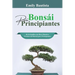 Bonsái para Principiantes: De la Semilla a la Obra Maestra: Técnicas del Bonsái para Principiantes