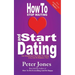 How To Stop Waiting And Start Dating: Your Heartbreak-Free Guide To Finding Love, Lust Or Romance NOW!