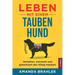 Leben mit einem tauben Hund: Verstehen, trainieren und gemeinsam den Alltag meistern