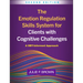 The Emotion Regulation Skills System for Clients with Cognitive Challenges: A Dbt-Informed Approach