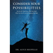 Consider Your Possibilities: Only you can limit what you do and the journeys that you take