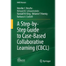 A Step-By-Step Guide to Case-Based Collaborative Learning (Cbcl)