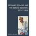 Germany, Poland, and the Danzig Question, 1937-1939
