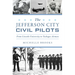 The Jefferson City Civil Pilots: From Lincoln University to Tuskegee Airmen