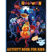 Halloween Activity Book for Kids Ages 7-12: Over 100 Logic Games, Puzzles and Activities for Children: Coloring, Dot to Dot, Mazes, Crack the Code, Wo