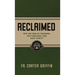 Reclaimed: Win the War of Freedom, Self-Mastery, and Holy Purity