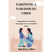 Parenting a Narcissistic Child: Empathetic Parenting Strategies for Narcissistic Kids