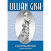 Lillian Gish: A Life on Stage and Screen