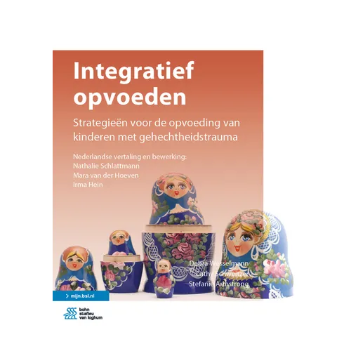 Integratief Opvoeden: Strategieën Voor de Opvoeding Van Kinderen Met Gehechtheidstrauma