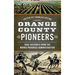 Orange County Pioneers: Oral Histories from the Works Progress Administration